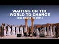 Waiting on the World to Change | Song Around The World | Playing For Change