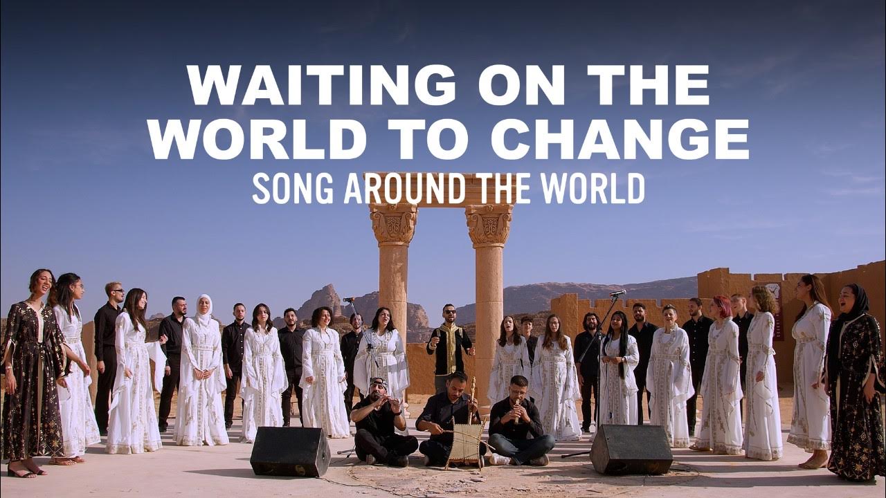 Waiting on the World to Change Song Around The World Playing For
