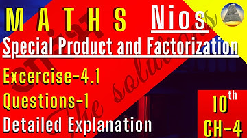 Nios, Class-10,Ch-4, Special Product and Factorization, Ex-4.1,Q-1 Complete
