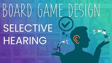 Selective Hearing in Board Game Design