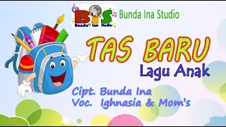 Lagu Anak TAS BARU Bersama Bunda Ina Studio (BIS) Cipt. Bunda Ina Voc. Bunda Ina Dan Ighnasia