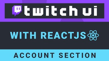 Create the Twitch UI with ReactJS - Part 6: Account Section