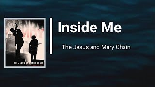 The Jesus &amp; Mary Chain - Inside Me (Lyrics)