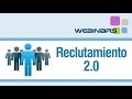 Webinar: Reclutamiento 2.0 - Redes sociales, técnicas y métodos para encontrar el talento en la red