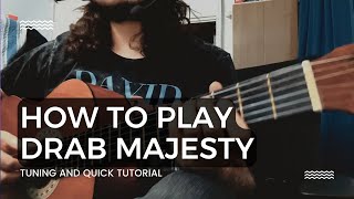How to play Drab Majesty songs Tuning