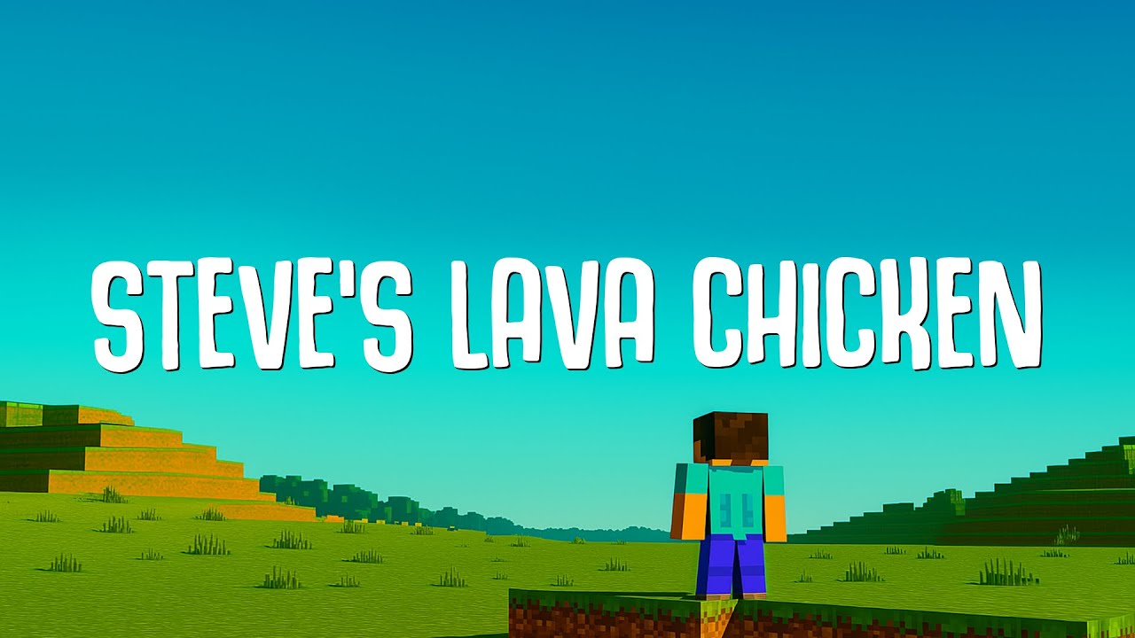 Steve's Lava Chicken Song (Lyrics) A Minecraft Movie Soundtrack Steve's Lava Chicken Song (Lyrics) A Minecraft Movie Soundtrack