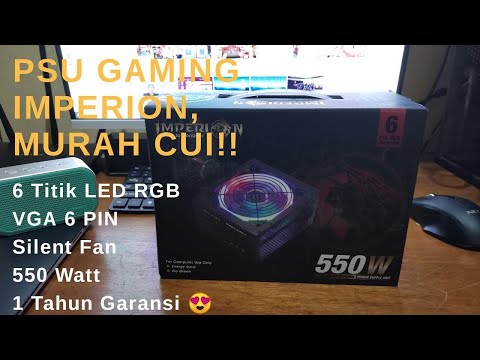 PSU Gaming 6 PIN VGA, LED Fan Murah Budget Build | Imperion 550watt | Unboxing U0026 Review