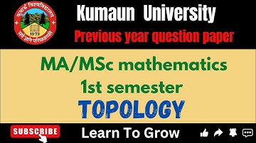 TOPOLOGY/ KUMAUN UNIVERSITY / PREVIOUS YEAR QUESTION PAPER/2023-24 @LearnToGrow-g3