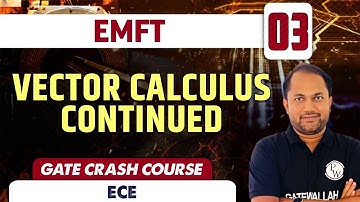 EMFT 03 | Vector Calculus Continued | ECE | GATE Crash Course