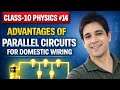 CLASS-10 PHYSICS #14 ADVANTAGES OF PARALLEL CIRCUITS FOR DOMESTIC WIRING 