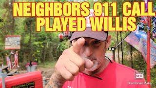 NEIGHBORS 911 CALL PLAYED WILLIS