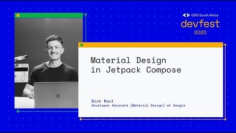 2020 Devfest South Africa - Material Design in Jetpack Compose - Nick Rout
