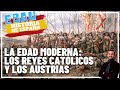 LA EDAD MODERNA: REYES CATÓLICOS Y AUSTRIAS | Historia de España 🇪🇸