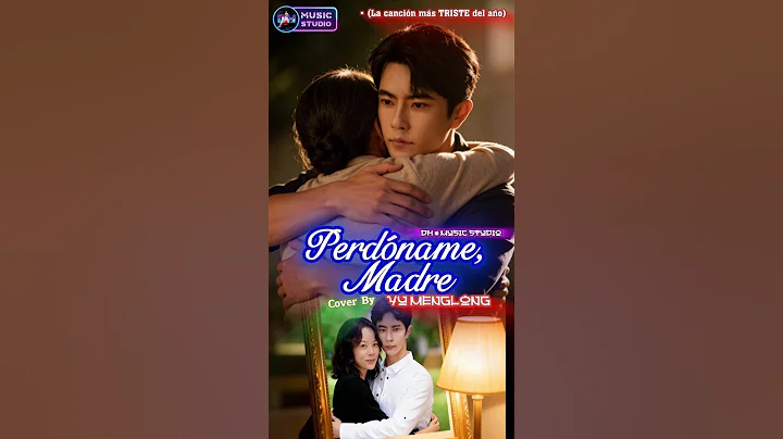 Perdóname, Madre — Balada Trágica en Español  Tributo a Yu Menglong #yumenglong,#alanyu,#fyp,#short