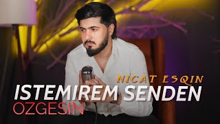 Nicat Esqin - İstemirem Senden Ozgesin ( Yeni Cover 2022) Resimi