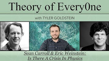 Sean Carroll & Eric Weinstein: Is There A Crisis In Physics? - Theory of EveryOne Live