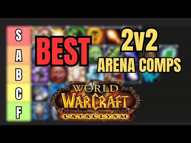 TIER LIST of BEST 2v2 ARENA COMPS for CATACLYSM class=