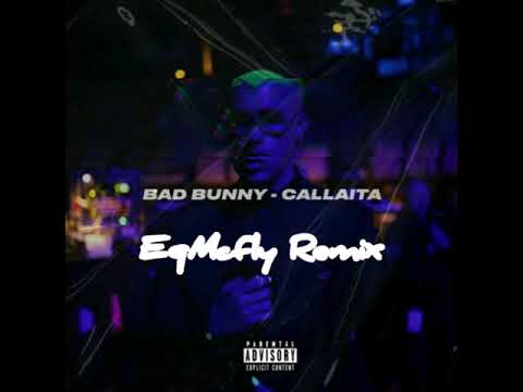 Callaita - Bad Bunny (@EqMcFly Remix) - YouTube