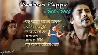 Sadman Pappu New Song's 2023 || Sadman Pappu || 💔Sad Song's || Heart Touching Song's 🥀