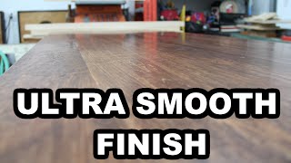 Ultra Smooth Finishing Method  Great for tables or Counters
