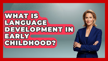What Is Language Development In Early Childhood? - Childhood Education Zone