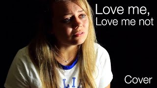 Love me, love me not (cover)- Joey Contreras