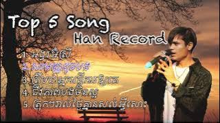 Han Record Top 5 Song #music #khmermusic #khmersong