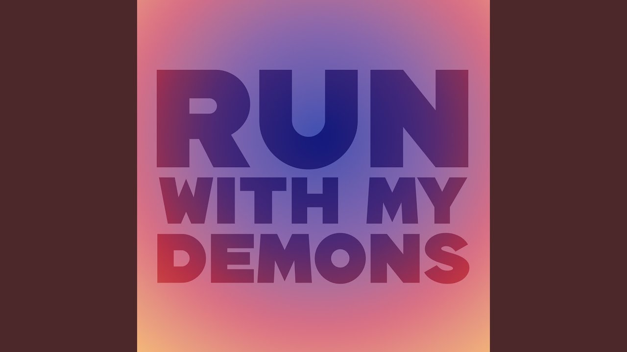Run WITH My Demons