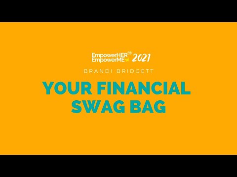 EmpowerHER EmpowerMe Virtual Summit 2021 | Your Financial Swag Bag