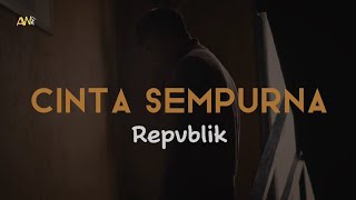 Repvblik - Cinta Sempurna/Lyric