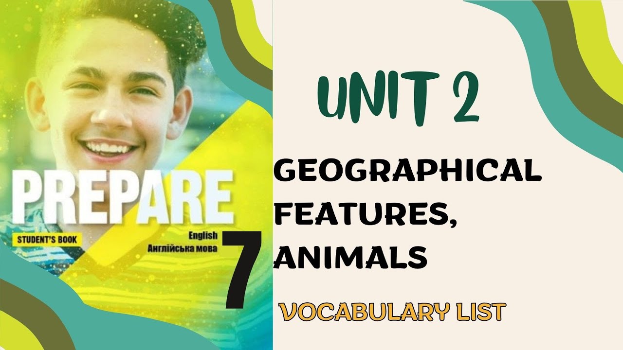 PREPARE 7, VOCABULARY LIST, UNIT 2 GEOGRAPHICAL FEATURES, ANIMALS - YouTube