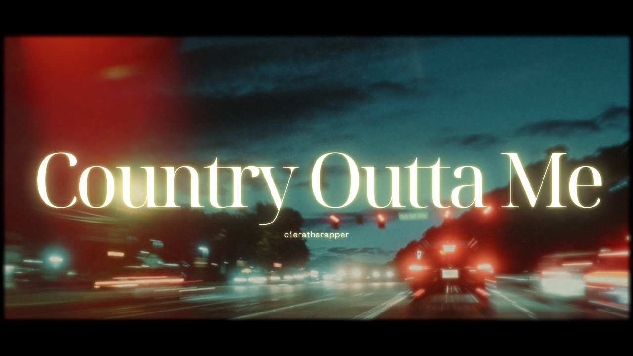 cieratherapper - Country Outta Me (Lyrics) cieratherapper - Country Outta Me (Lyrics)