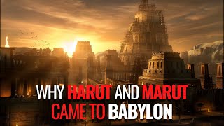 Why Harut And Marut Came To Babylon