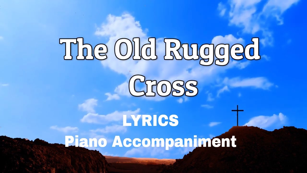 The Old Rugged Cross Piano Lyrics Hymns Hymnals