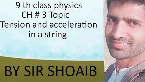 9th class physics chapter 3 topic tension and acceleration in a string