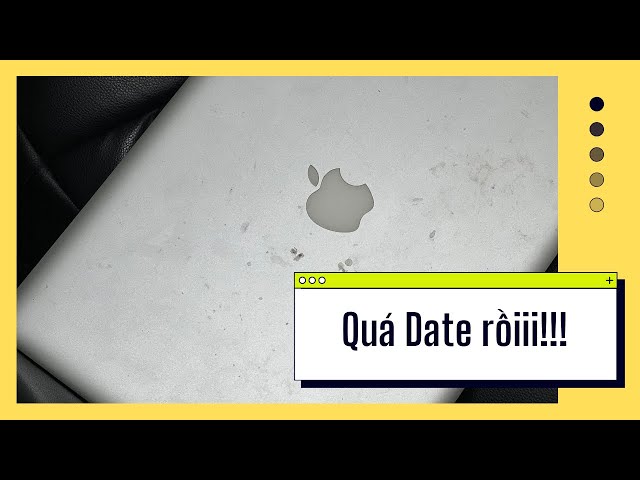 MacBook Pro 2011 chiếc MacBook Pro nâng cấp được nhưng quá date rồi!