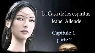 La casa de los espíritus Isabel Allende capitulo 1 parte 2