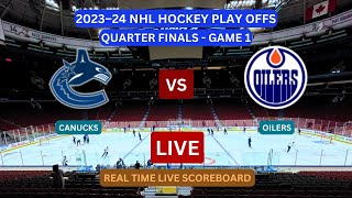 Vancouver Canucks Vs Edmonton Oilers LIVE Score UPDATE Today Hockey 2023-24 NHL Quarter Final Game 1