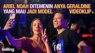 Ariel Noah Ditemenin Anya Geraldine yang Jadi Model Videoklipnya| #KELILINGEVENTORI