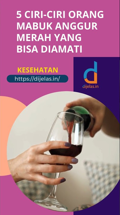 5 Ciri-Ciri Orang Mabuk Anggur Merah Yang Bisa Diamati #mabuk #alkohol #minuman #anggur #dijelasin