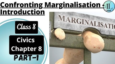 Confronting Marginalisation - Introduction | Class 8 Civics Chapter 8 | UPSC