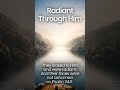 Radiant Through Him. #prayer #affirmations #qod #bible #motivation #verseoftheday #love #inspiration
