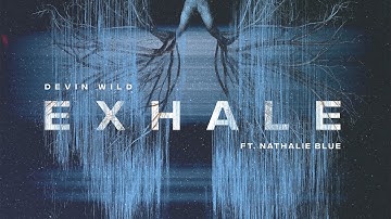 Devin Wild - Exhale (ft. Nathalie Blue) | Official Video