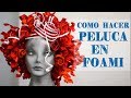 Como hacer peluca en foami