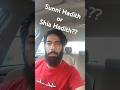 Sunni Hadith OR Shia Hadith