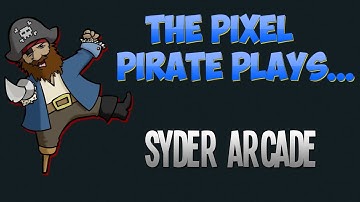 The Pixel Pirate Plays... Syder Arcade (w/ giveaway!)