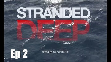 Stranded Deep EP 2 MAKING A RAFT