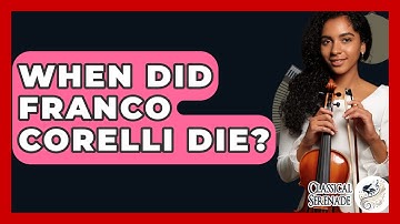 When Did Franco Corelli Die? - Classical Serenade