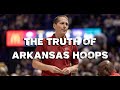 The truth of arkansas hoops