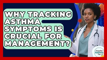 Why Tracking Asthma Symptoms Is Crucial For Management? - Everyday Asthma Tips